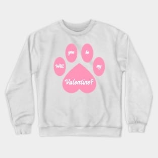 Pink Will you be my Valentine? Paw Crewneck Sweatshirt